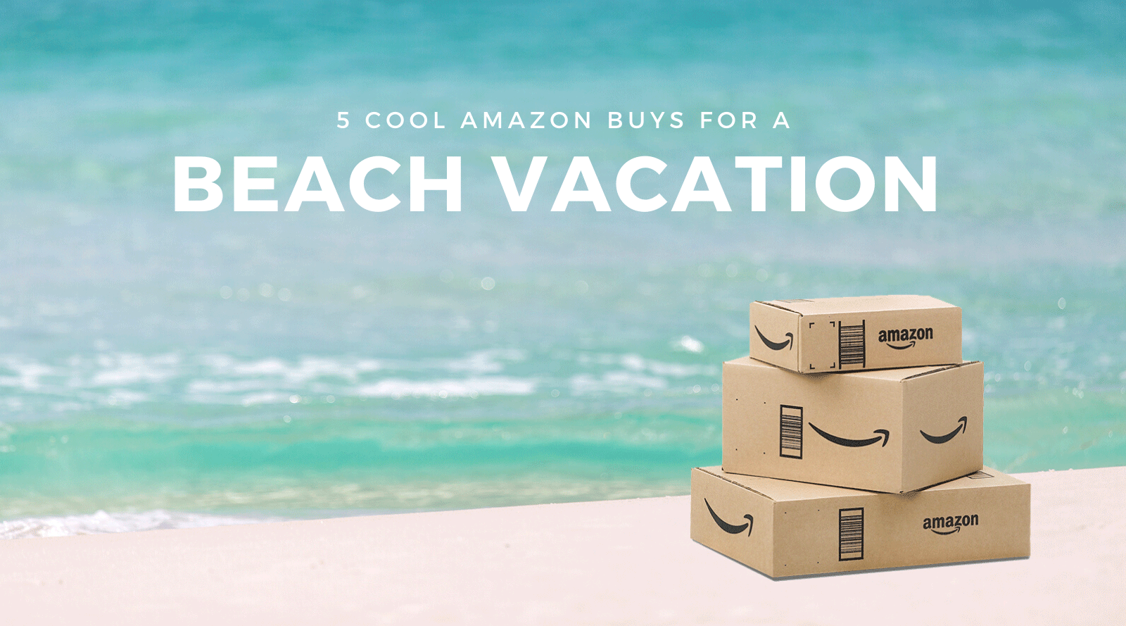 Amazon Buys for a Beach Vacation